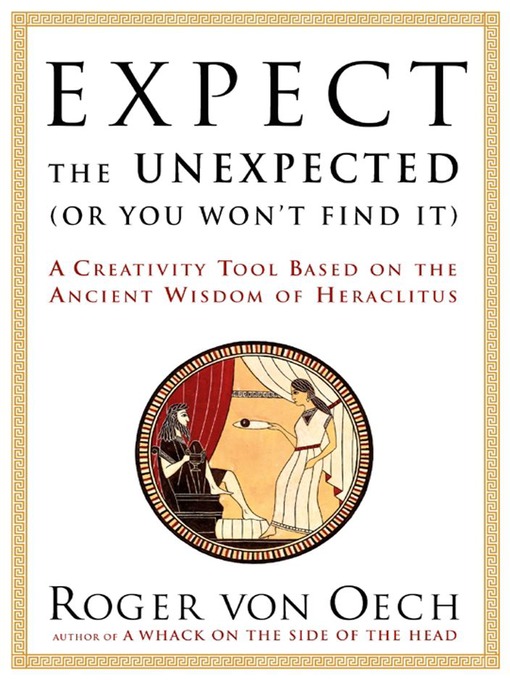 Title details for Expect the Unexpected (Or You Won't Find It) by Roger Von Oech - Available